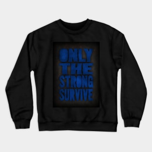 Only the strong Crewneck Sweatshirt